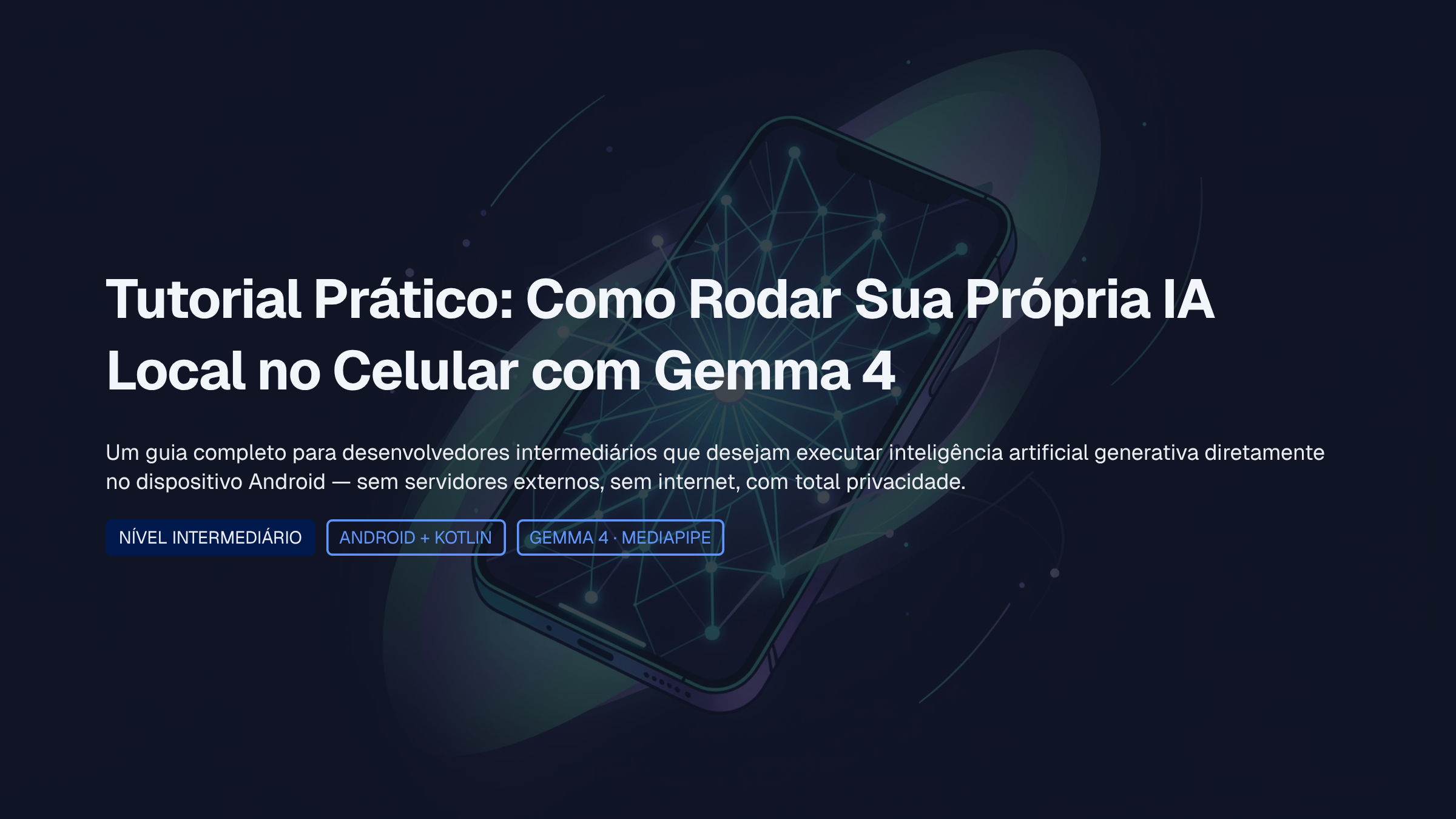 Tutorial Prático: Como Rodar Sua Própria IA Local no Celular com Gemma 4